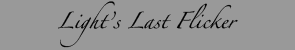 Light''s Last Flicker
